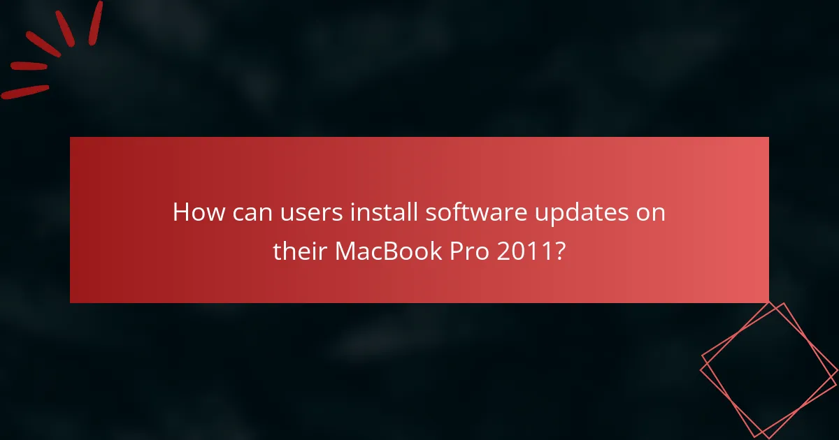 How can users install software updates on their MacBook Pro 2011?