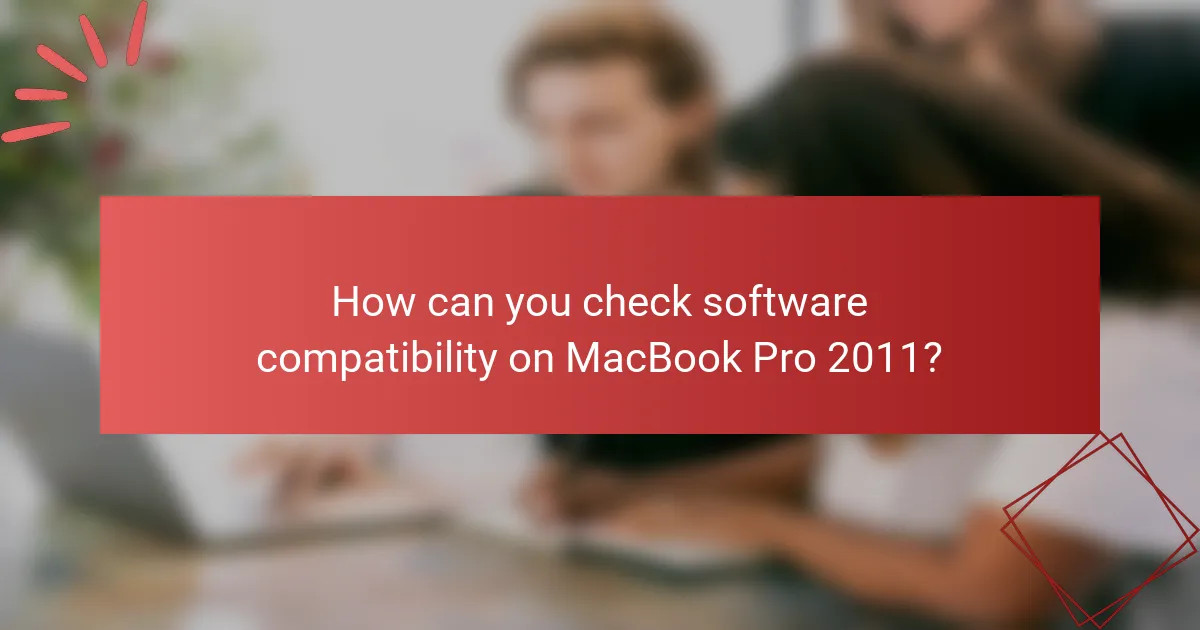 How can you check software compatibility on MacBook Pro 2011?