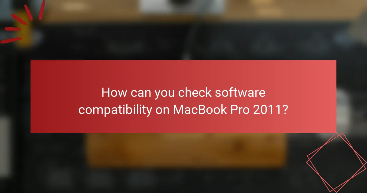 How can you check software compatibility on MacBook Pro 2011?