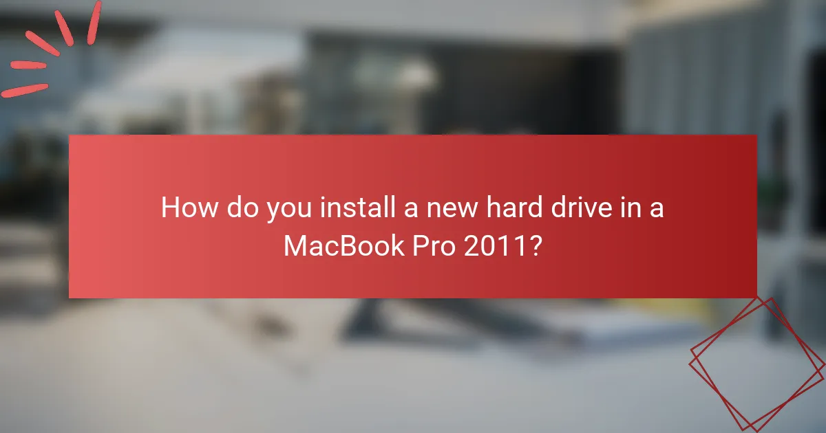 How do you install a new hard drive in a MacBook Pro 2011?