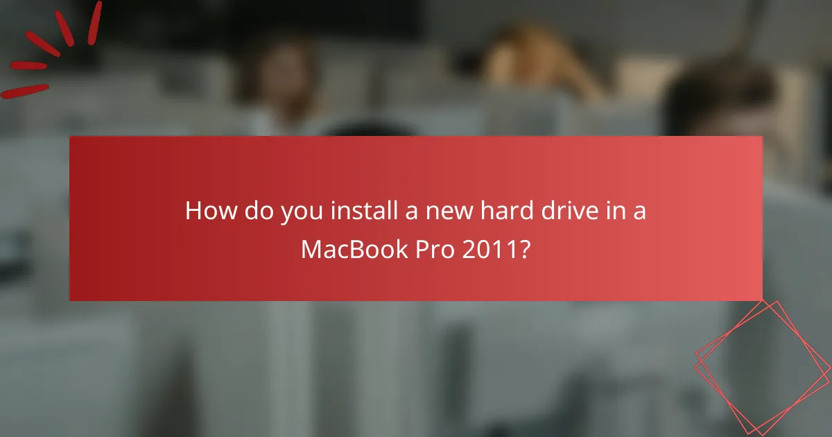 How do you install a new hard drive in a MacBook Pro 2011?