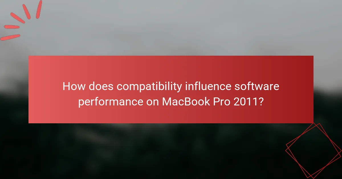 How does compatibility influence software performance on MacBook Pro 2011?