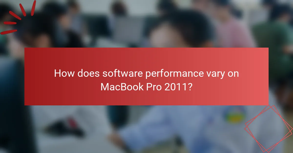 How does software performance vary on MacBook Pro 2011?