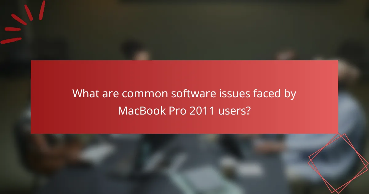 What are common software issues faced by MacBook Pro 2011 users?