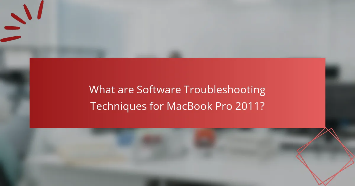 What are Software Troubleshooting Techniques for MacBook Pro 2011?