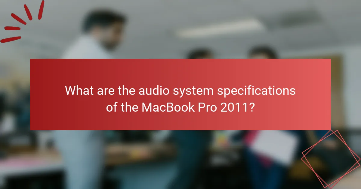 What are the audio system specifications of the MacBook Pro 2011?