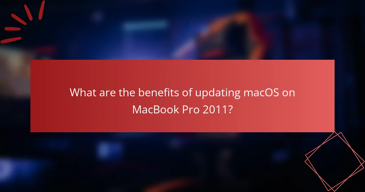 What are the benefits of updating macOS on MacBook Pro 2011?