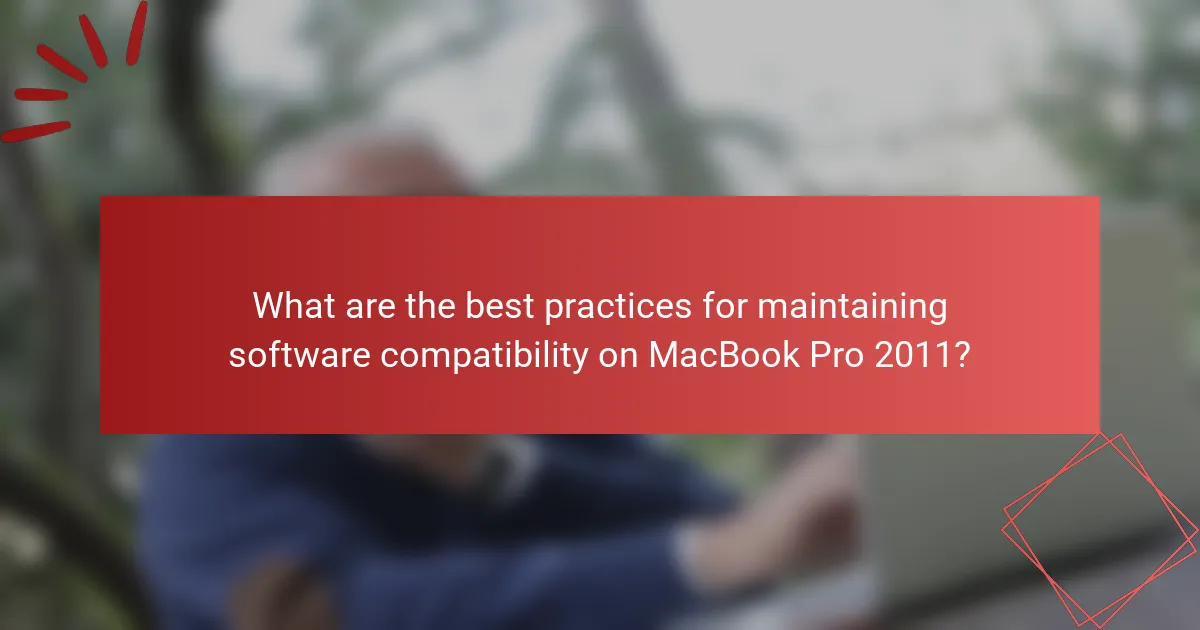 What are the best practices for maintaining software compatibility on MacBook Pro 2011?