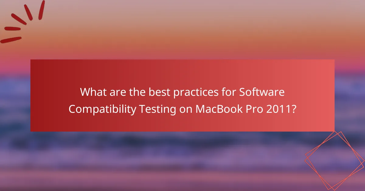 What are the best practices for Software Compatibility Testing on MacBook Pro 2011?