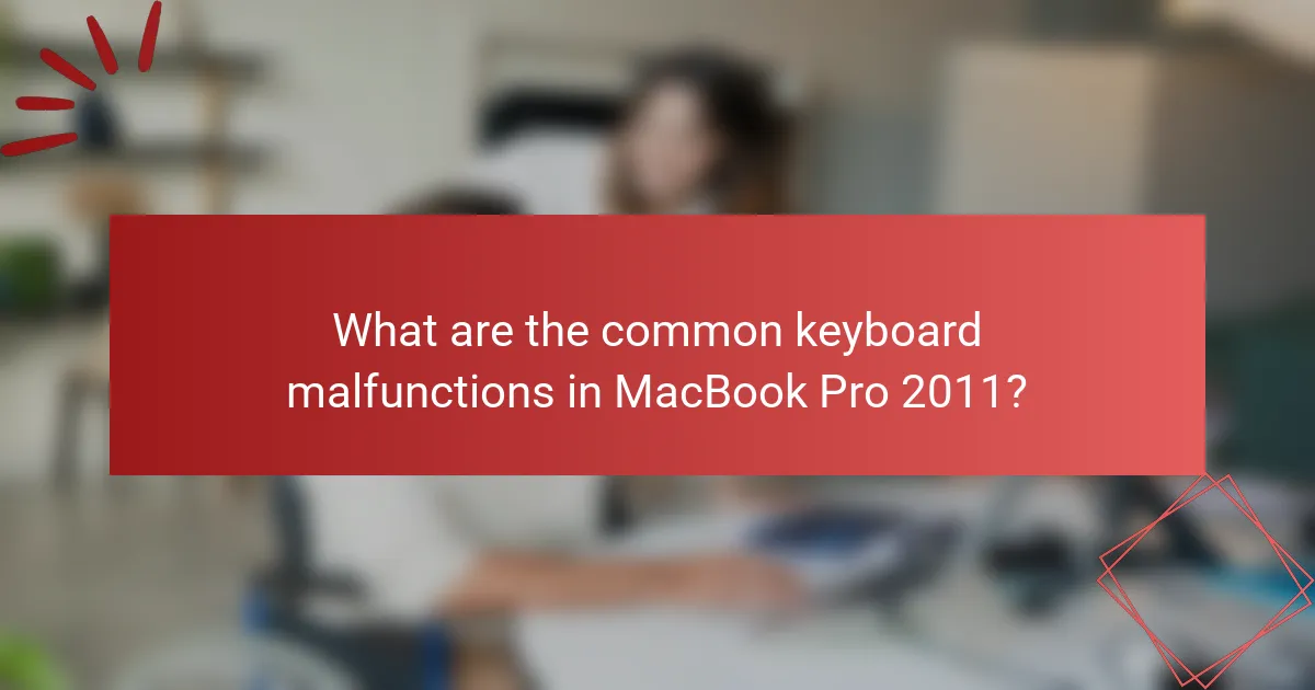 What are the common keyboard malfunctions in MacBook Pro 2011?