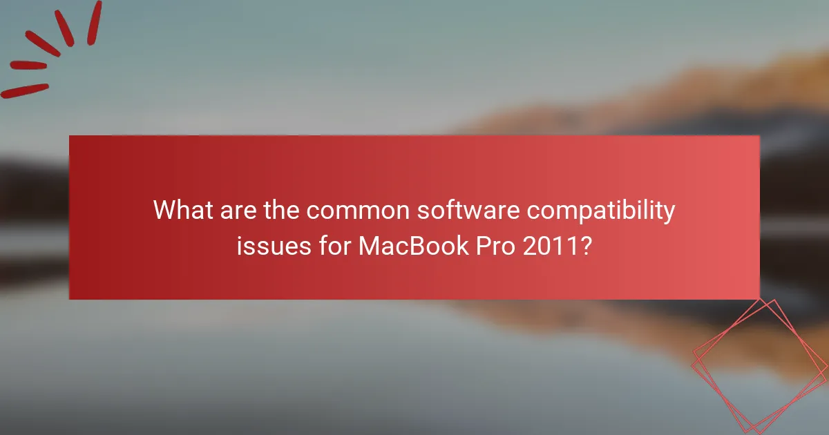 What are the common software compatibility issues for MacBook Pro 2011?