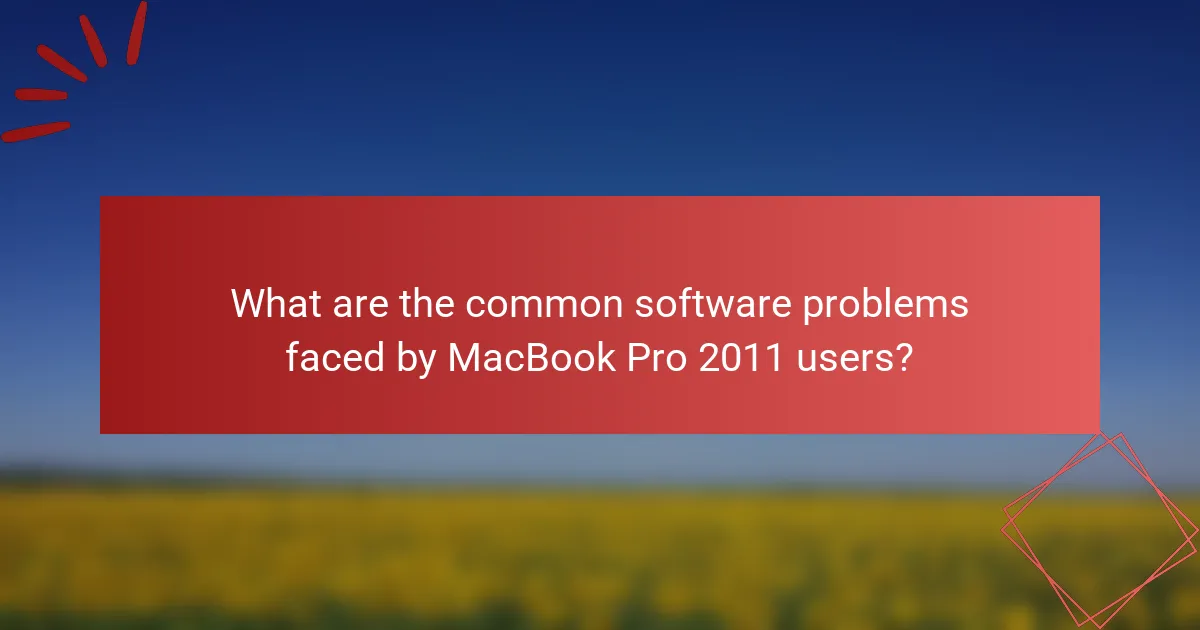 What are the common software problems faced by MacBook Pro 2011 users?