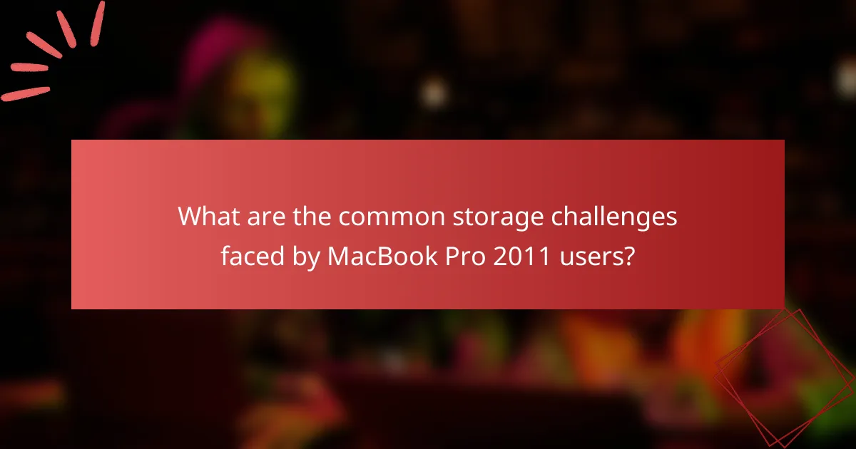 What are the common storage challenges faced by MacBook Pro 2011 users?