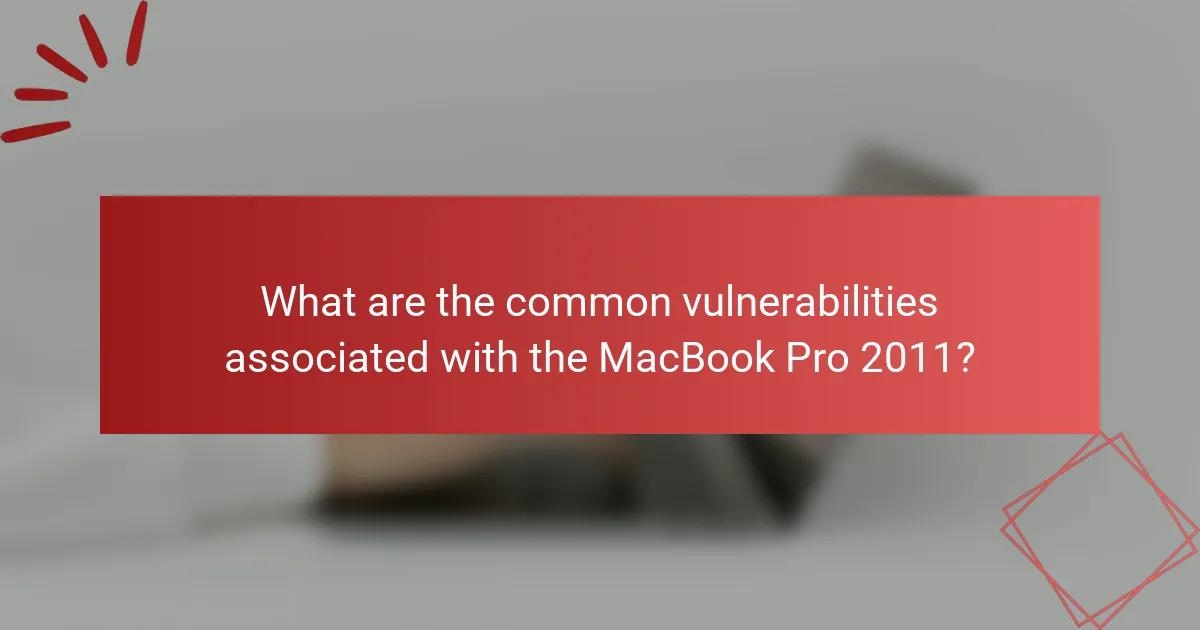 What are the common vulnerabilities associated with the MacBook Pro 2011?