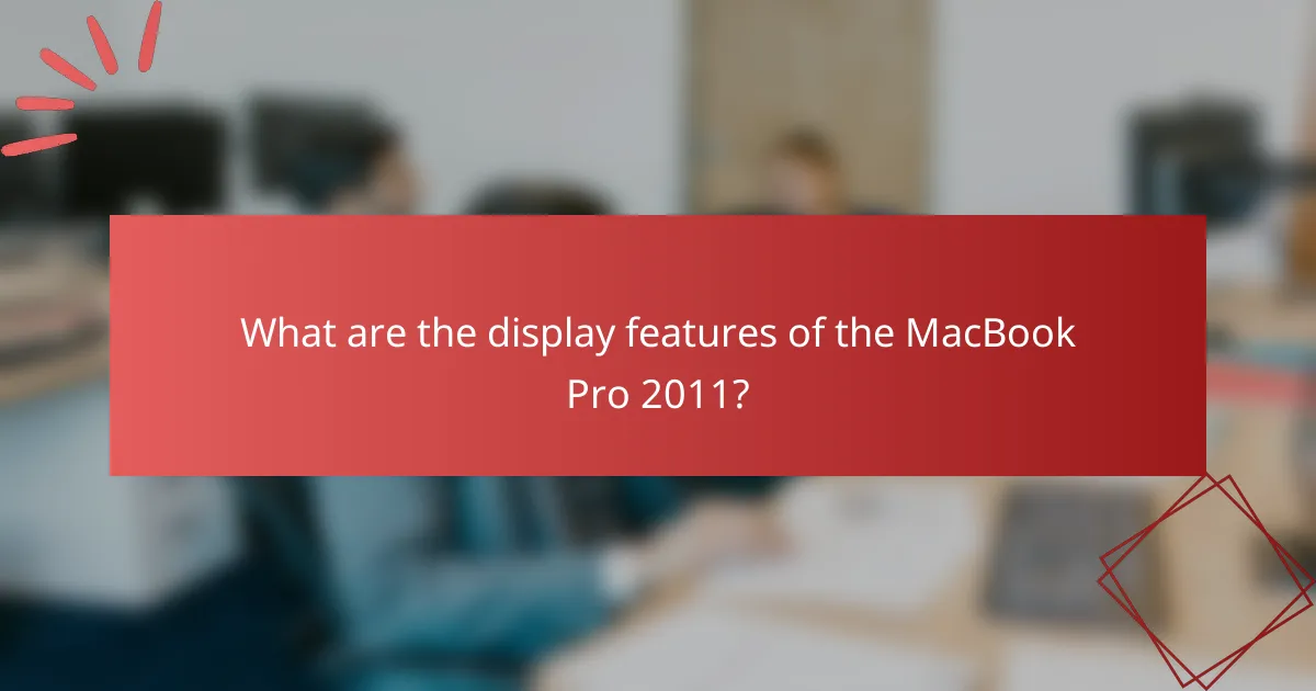 What are the display features of the MacBook Pro 2011?