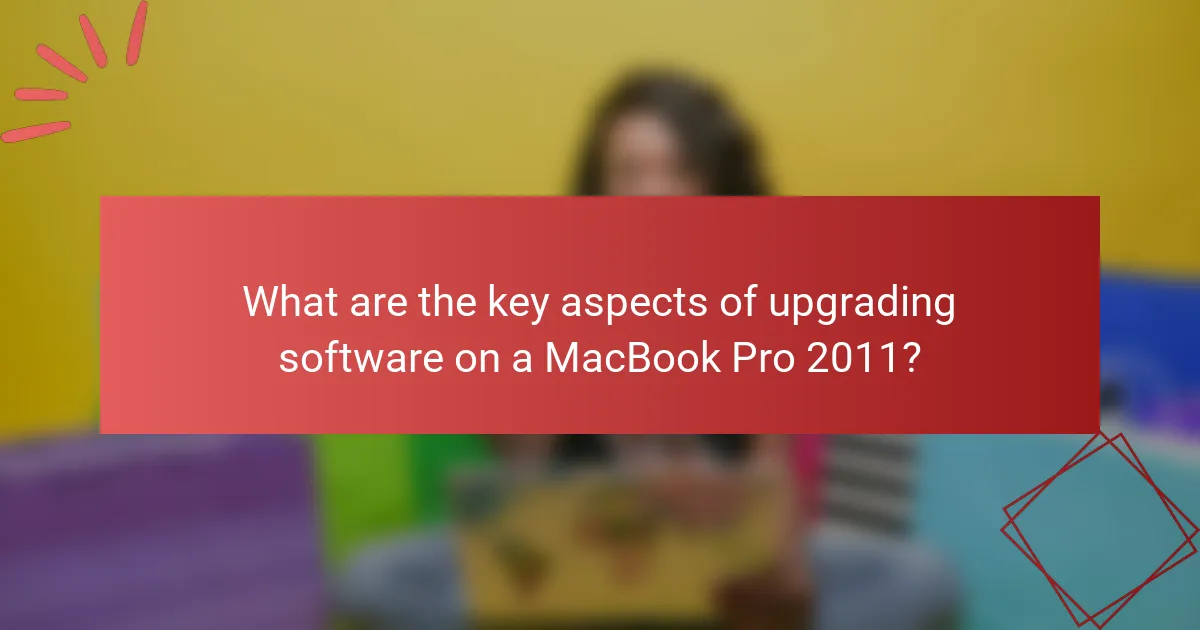 What are the key aspects of upgrading software on a MacBook Pro 2011?