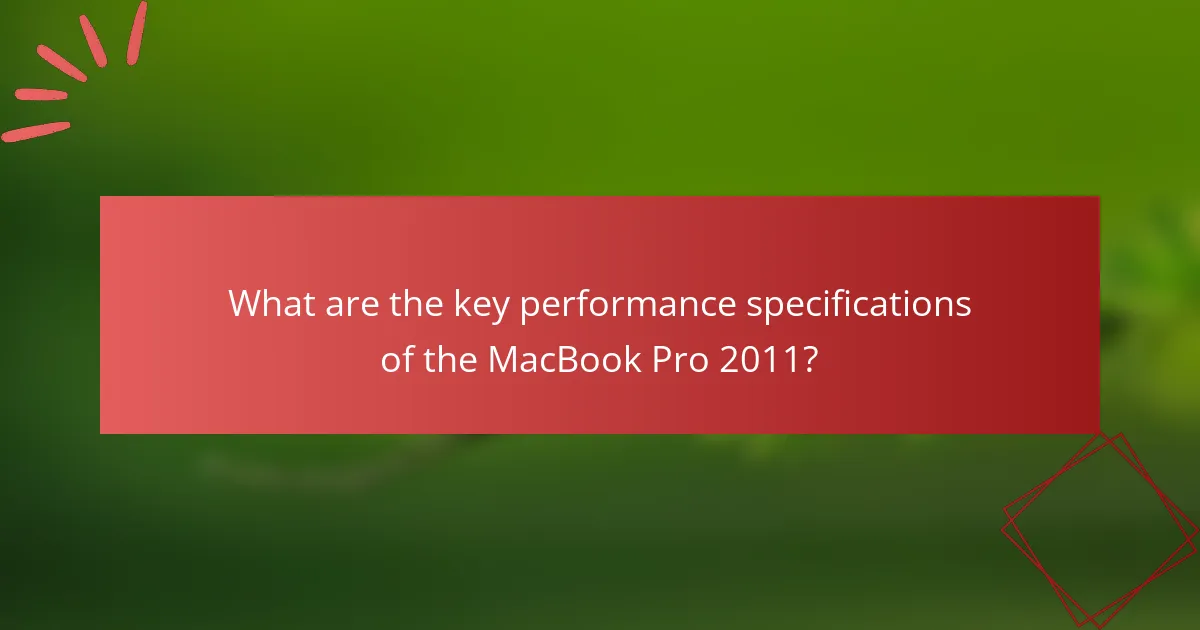 What are the key performance specifications of the MacBook Pro 2011?