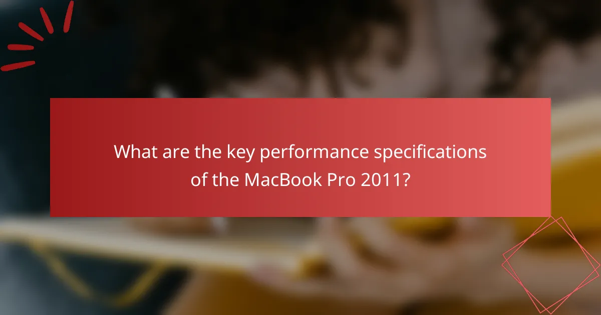 What are the key performance specifications of the MacBook Pro 2011?