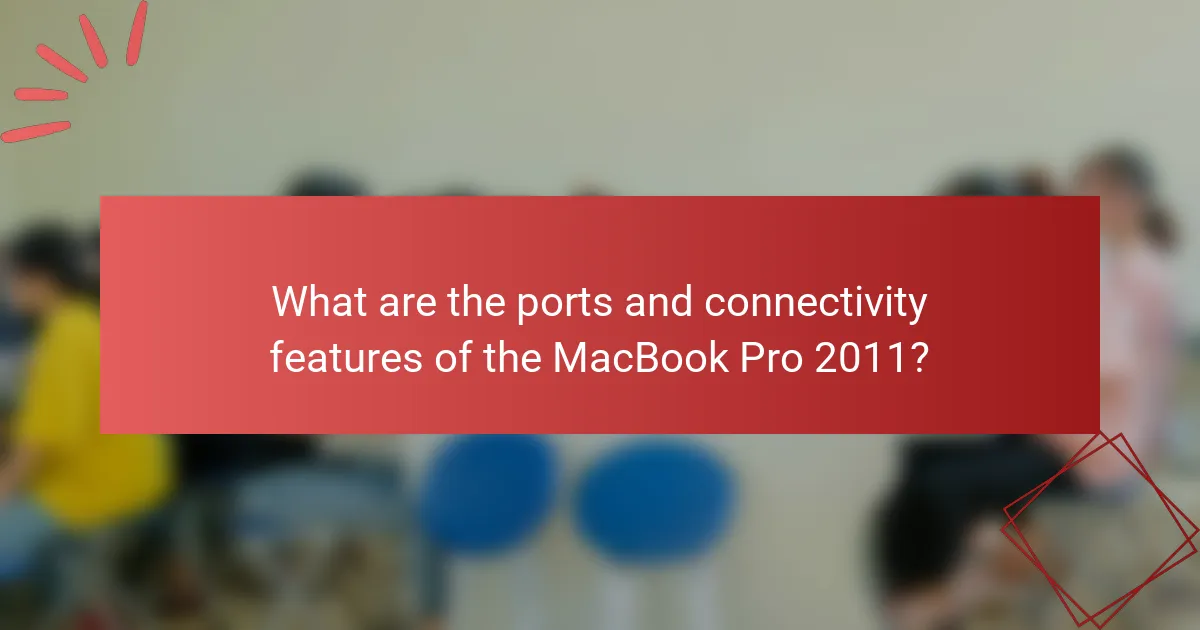 What are the ports and connectivity features of the MacBook Pro 2011?