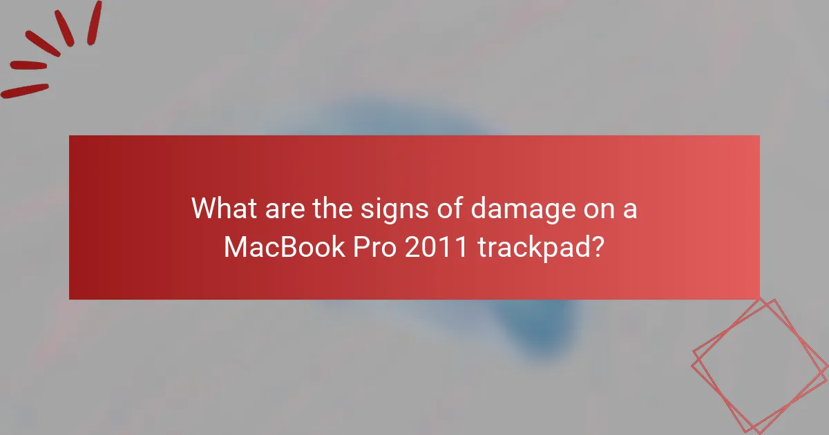 What are the signs of damage on a MacBook Pro 2011 trackpad?