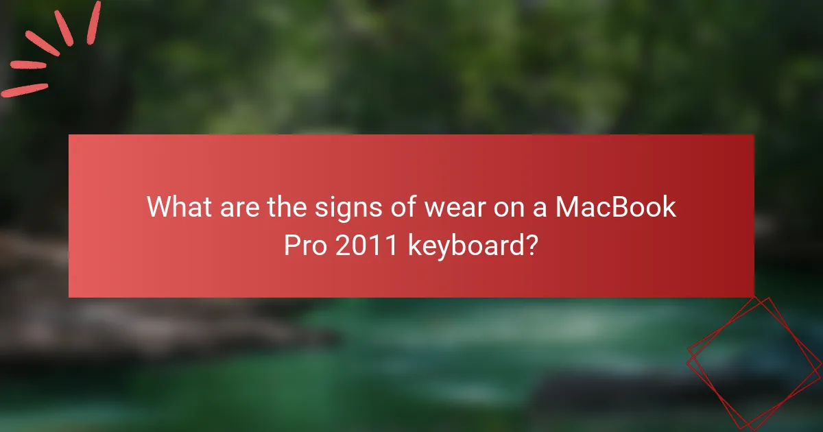 What are the signs of wear on a MacBook Pro 2011 keyboard?