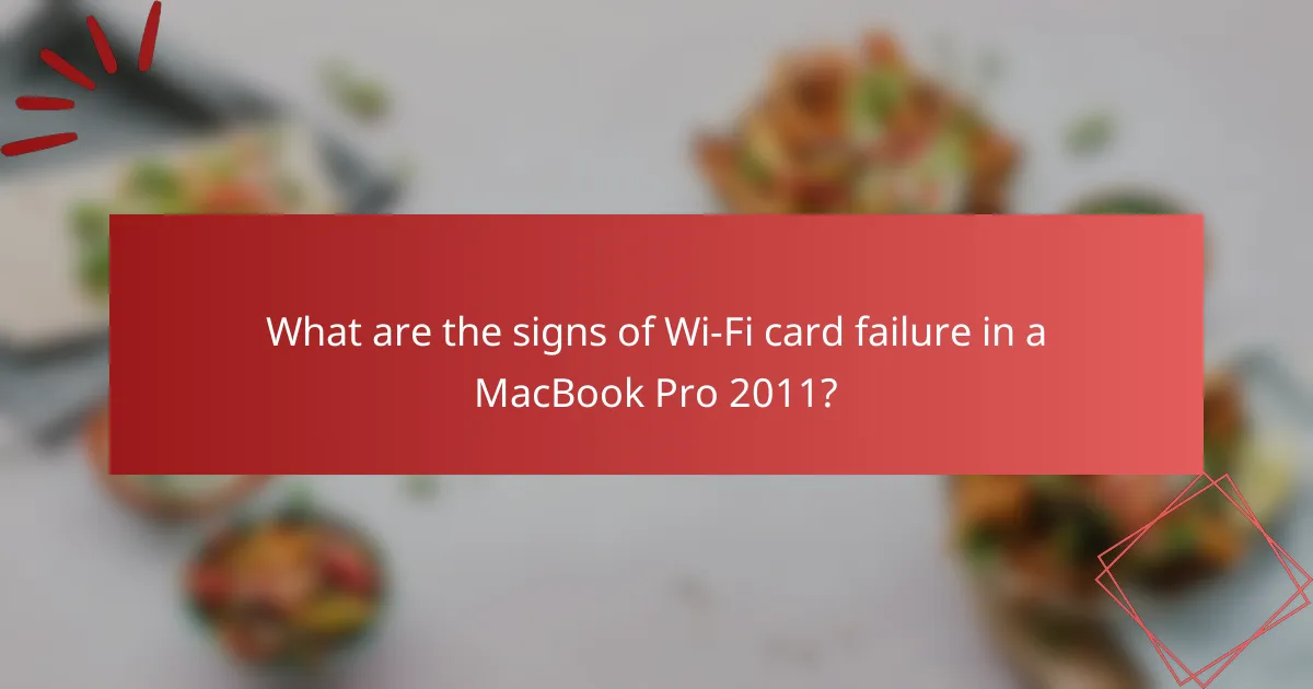 What are the signs of Wi-Fi card failure in a MacBook Pro 2011?