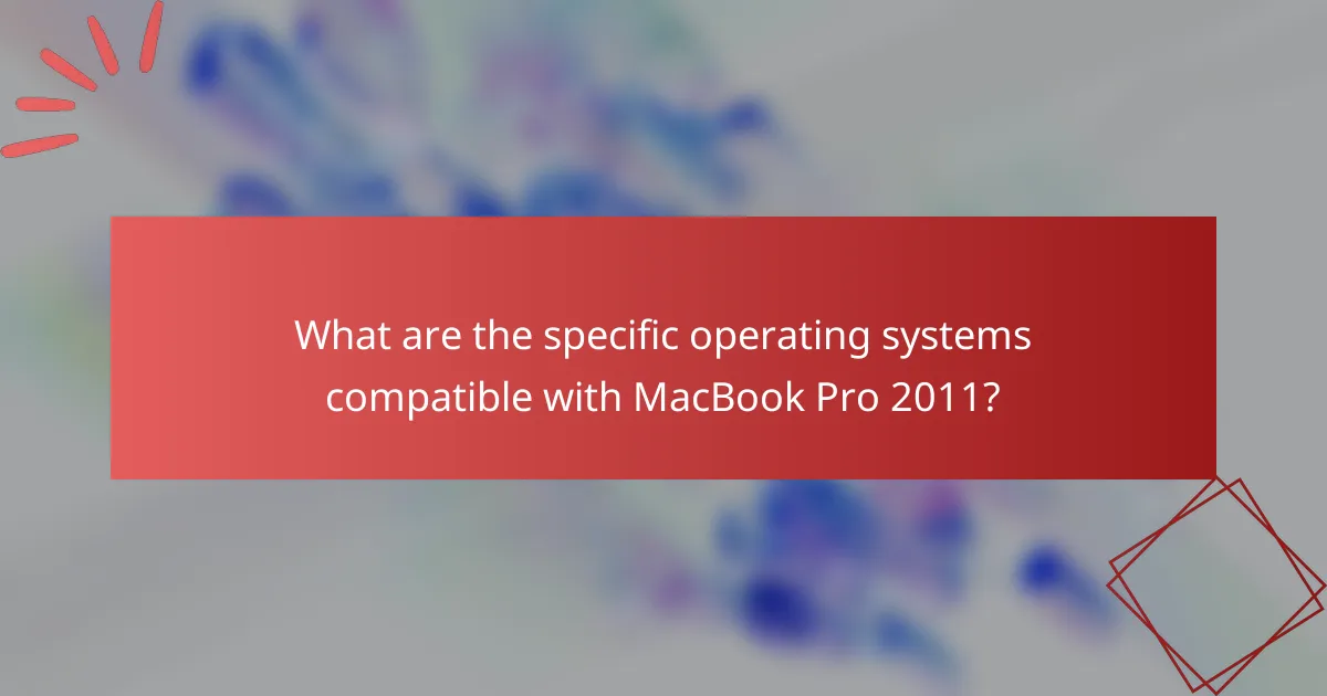 What are the specific operating systems compatible with MacBook Pro 2011?