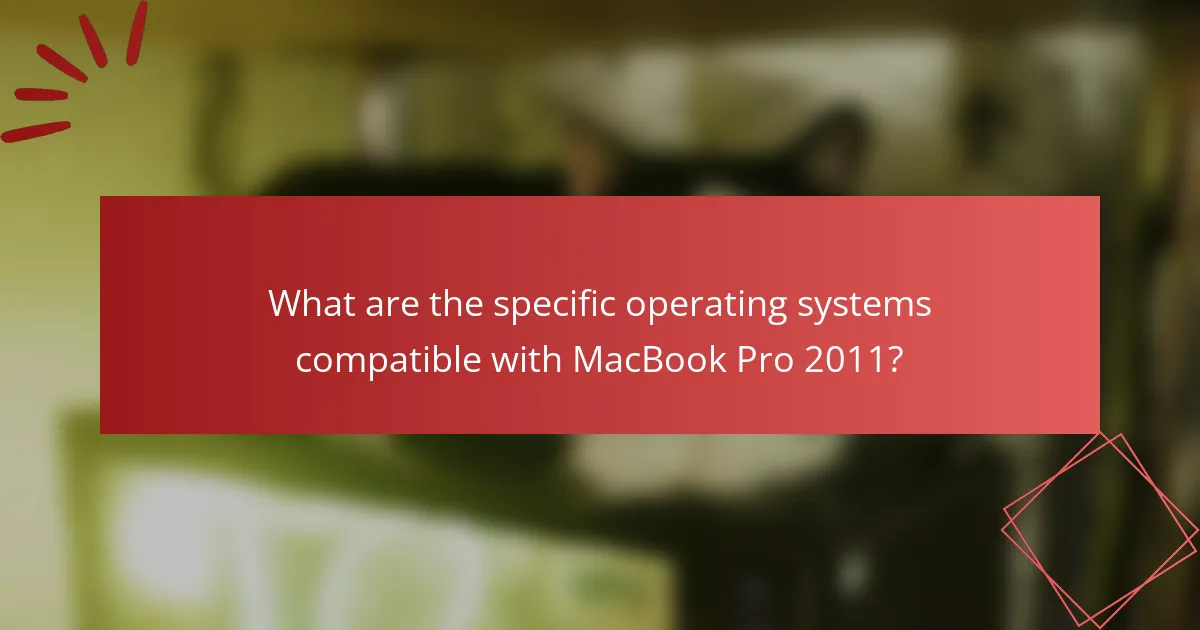 What are the specific operating systems compatible with MacBook Pro 2011?