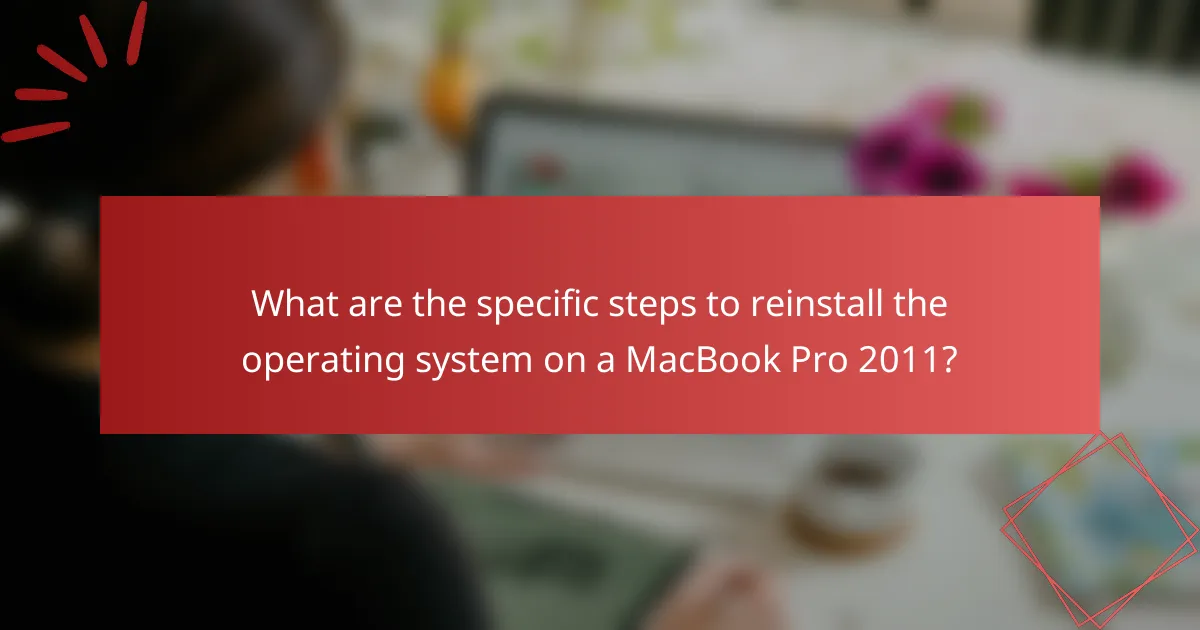 What are the specific steps to reinstall the operating system on a MacBook Pro 2011?
