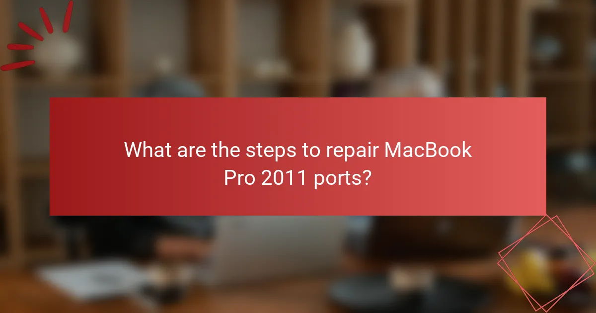 What are the steps to repair MacBook Pro 2011 ports?