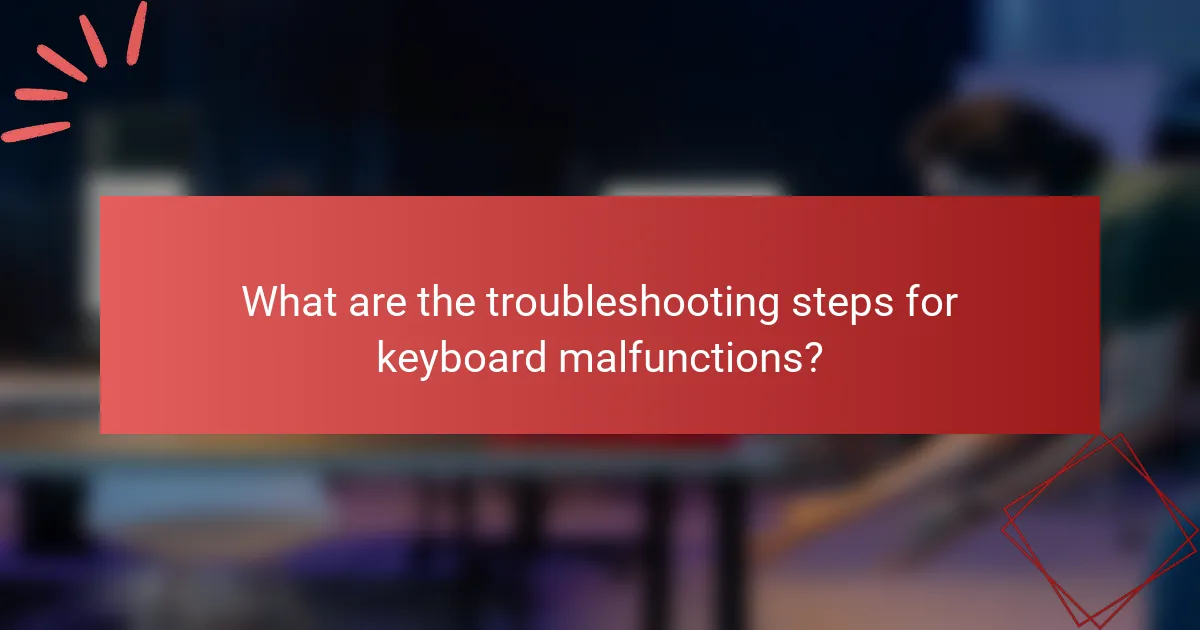 What are the troubleshooting steps for keyboard malfunctions?