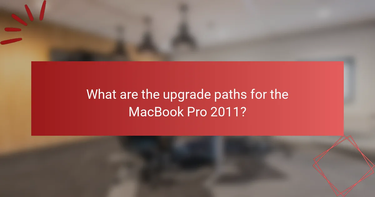 What are the upgrade paths for the MacBook Pro 2011?