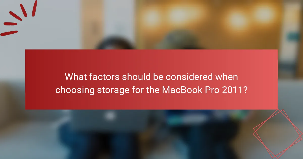 What factors should be considered when choosing storage for the MacBook Pro 2011?