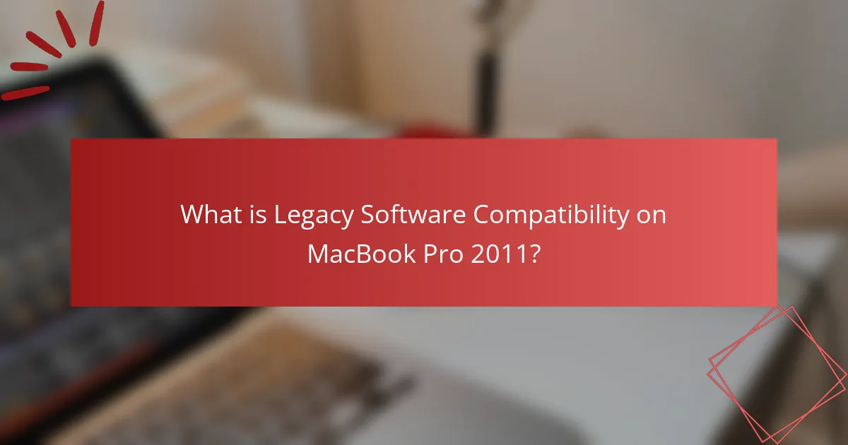 What is Legacy Software Compatibility on MacBook Pro 2011?