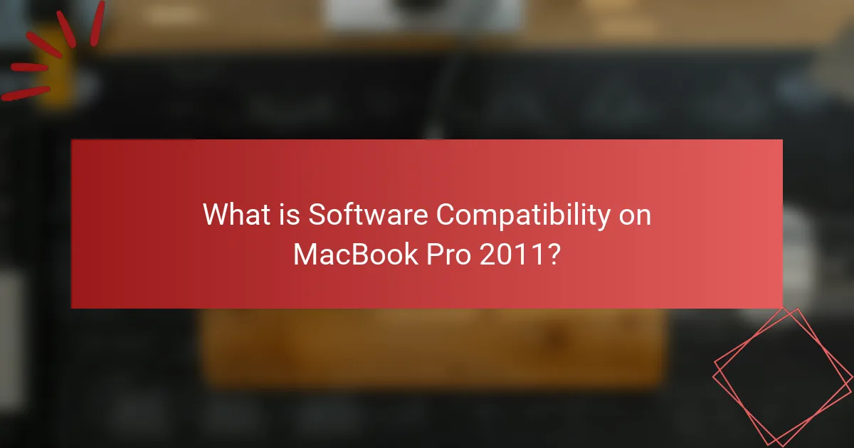 What is Software Compatibility on MacBook Pro 2011?