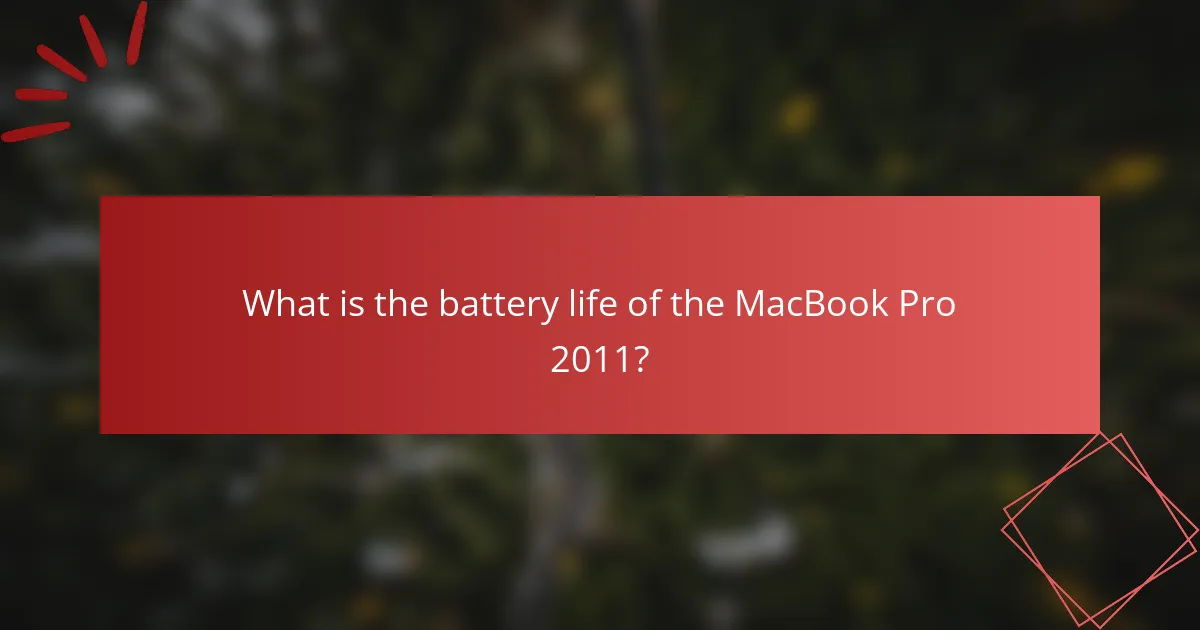 What is the battery life of the MacBook Pro 2011?
