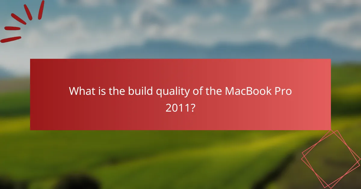 What is the build quality of the MacBook Pro 2011?