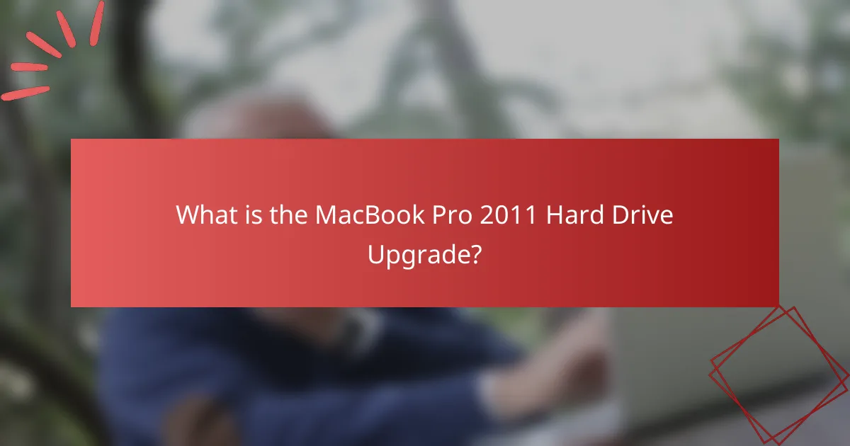 What is the MacBook Pro 2011 Hard Drive Upgrade?