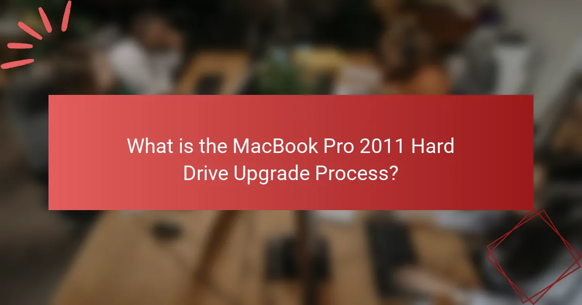 What is the MacBook Pro 2011 Hard Drive Upgrade Process?