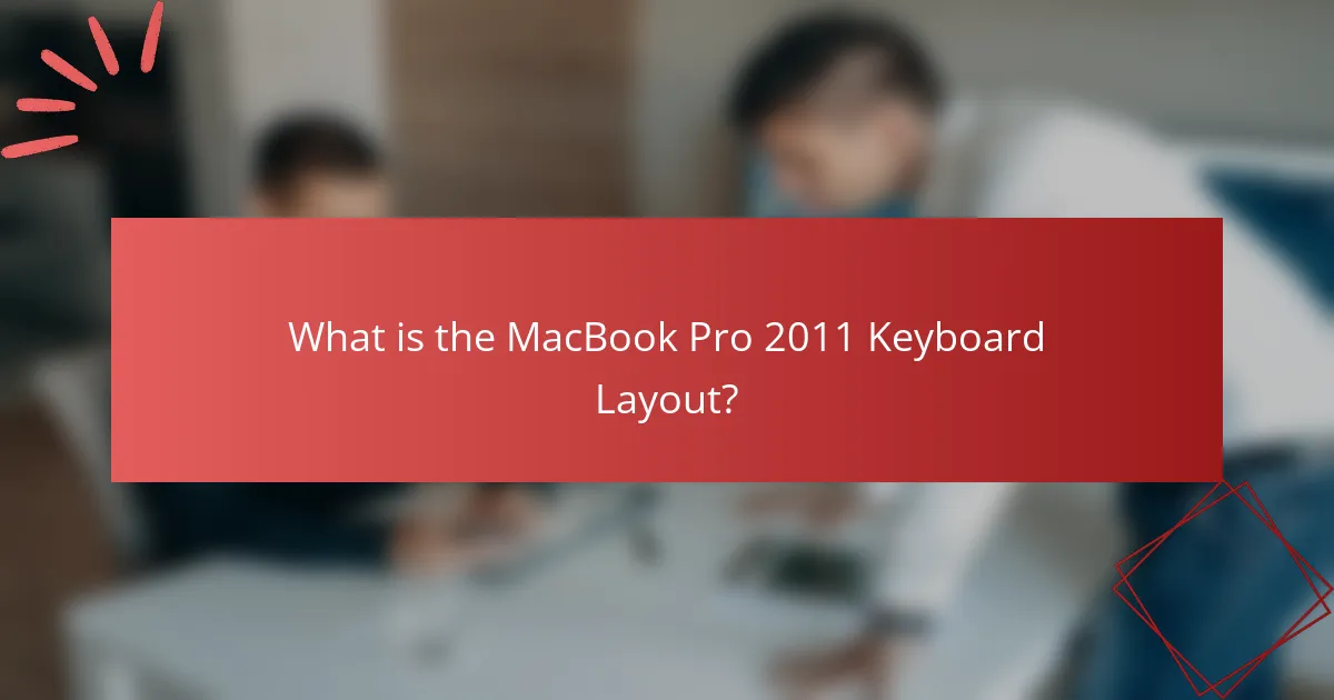 What is the MacBook Pro 2011 Keyboard Layout?
