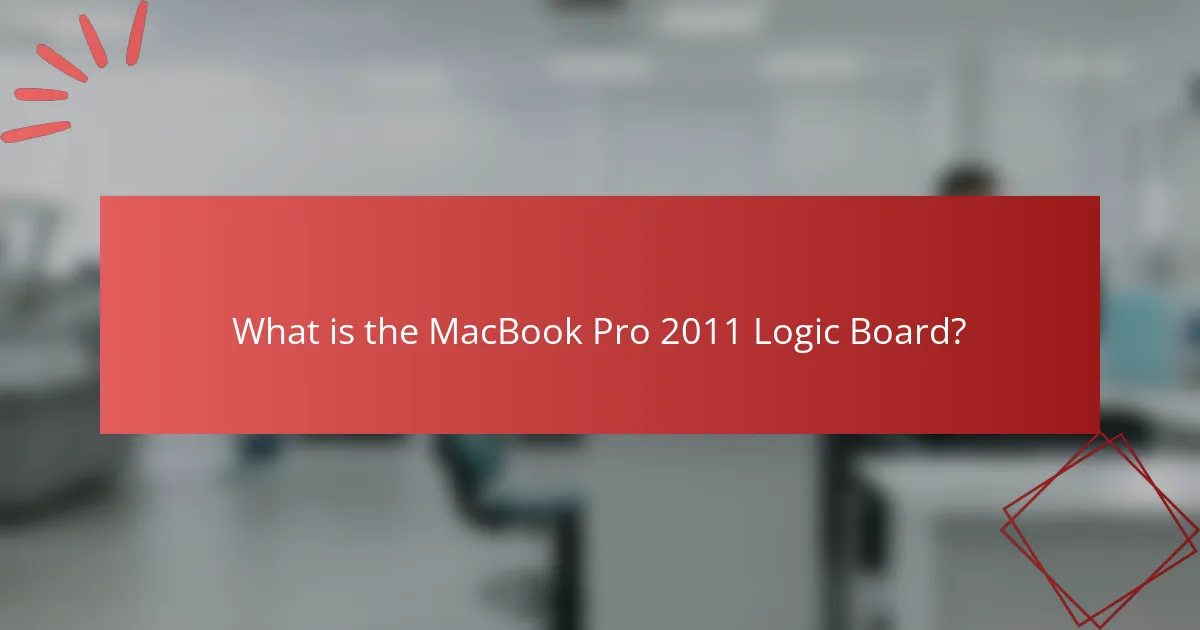 What is the MacBook Pro 2011 Logic Board?