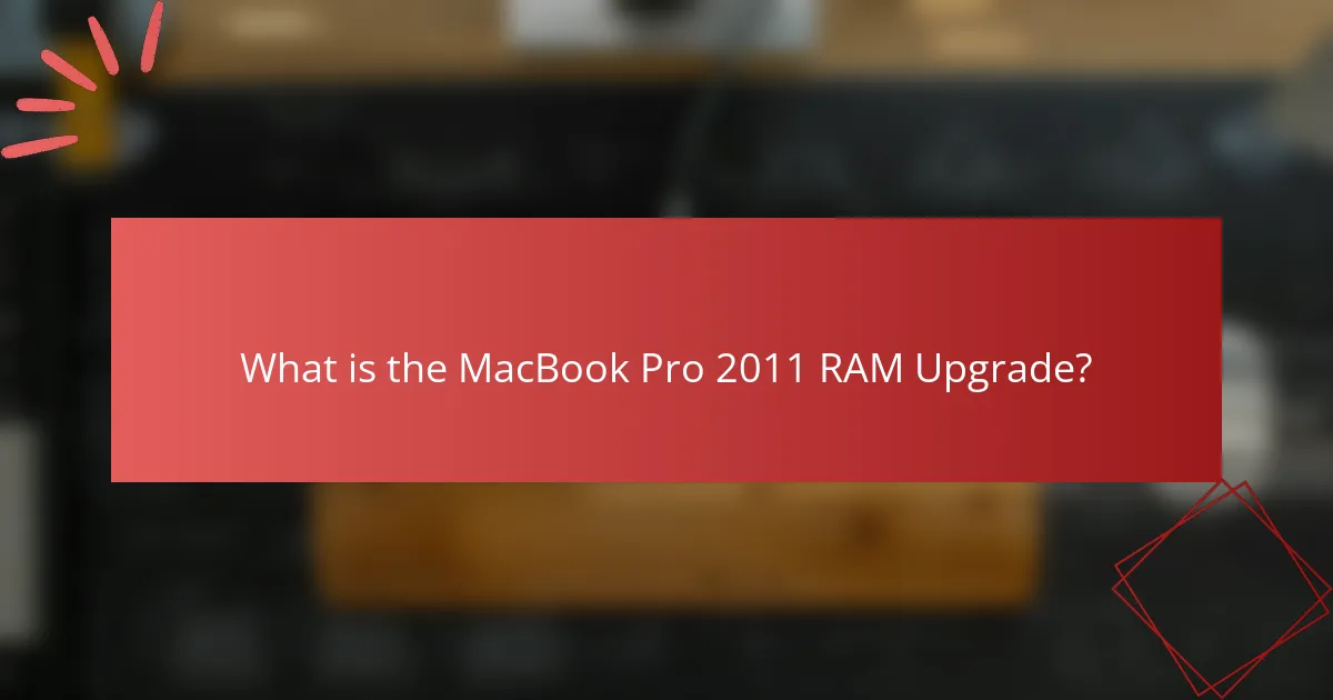What is the MacBook Pro 2011 RAM Upgrade?
