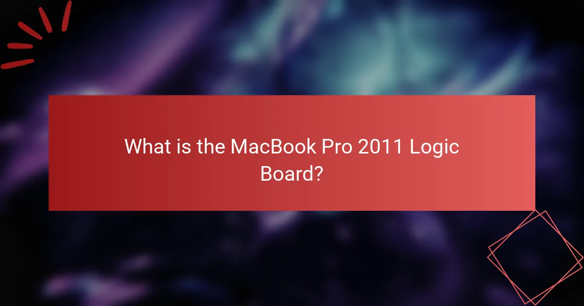 What is the MacBook Pro 2011 Logic Board?