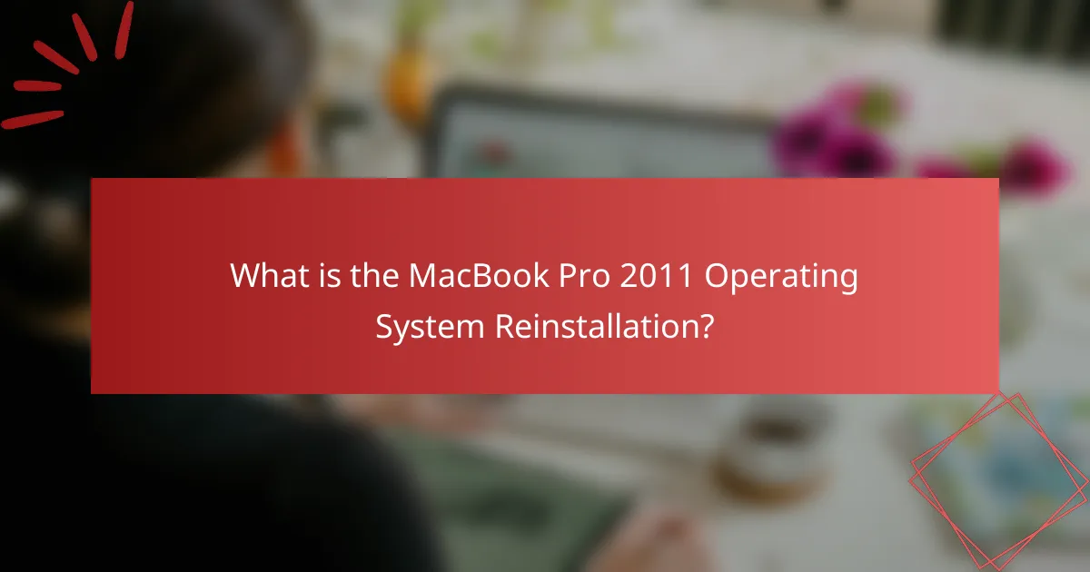 What is the MacBook Pro 2011 Operating System Reinstallation?