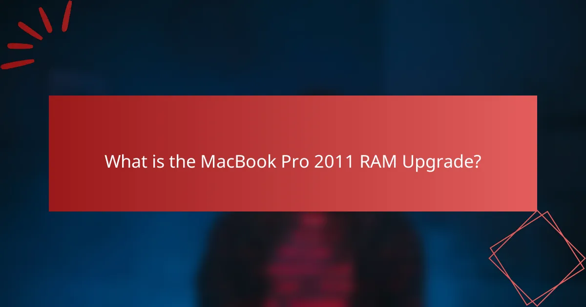 What is the MacBook Pro 2011 RAM Upgrade?