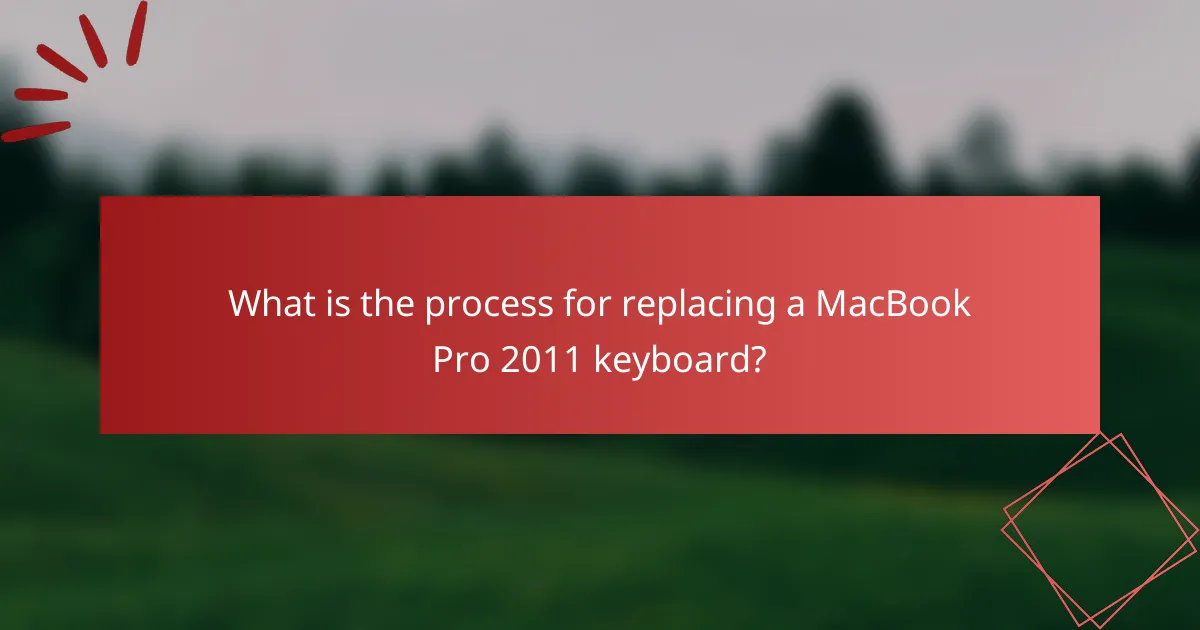 What is the process for replacing a MacBook Pro 2011 keyboard?