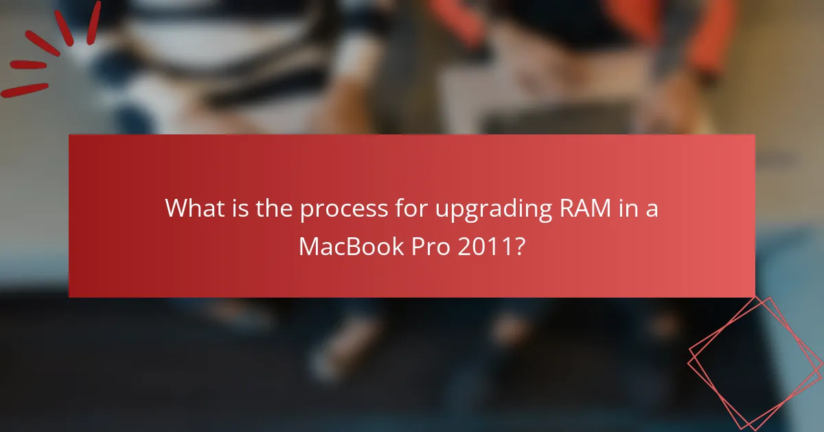 What is the process for upgrading RAM in a MacBook Pro 2011?