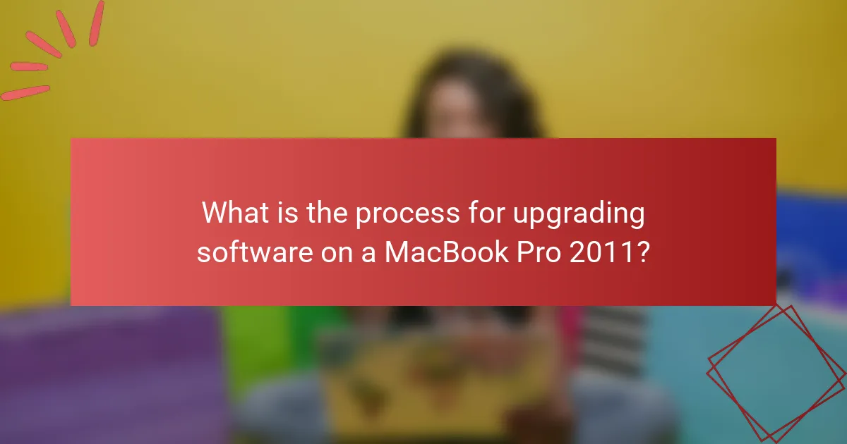 What is the process for upgrading software on a MacBook Pro 2011?