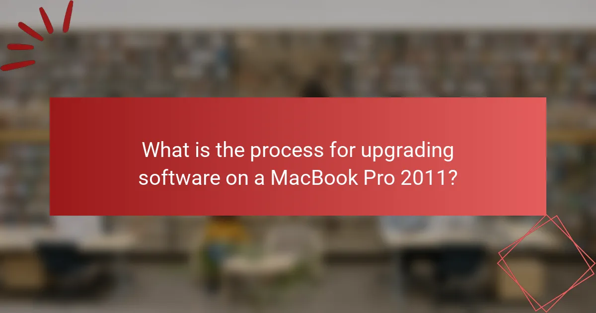 What is the process for upgrading software on a MacBook Pro 2011?