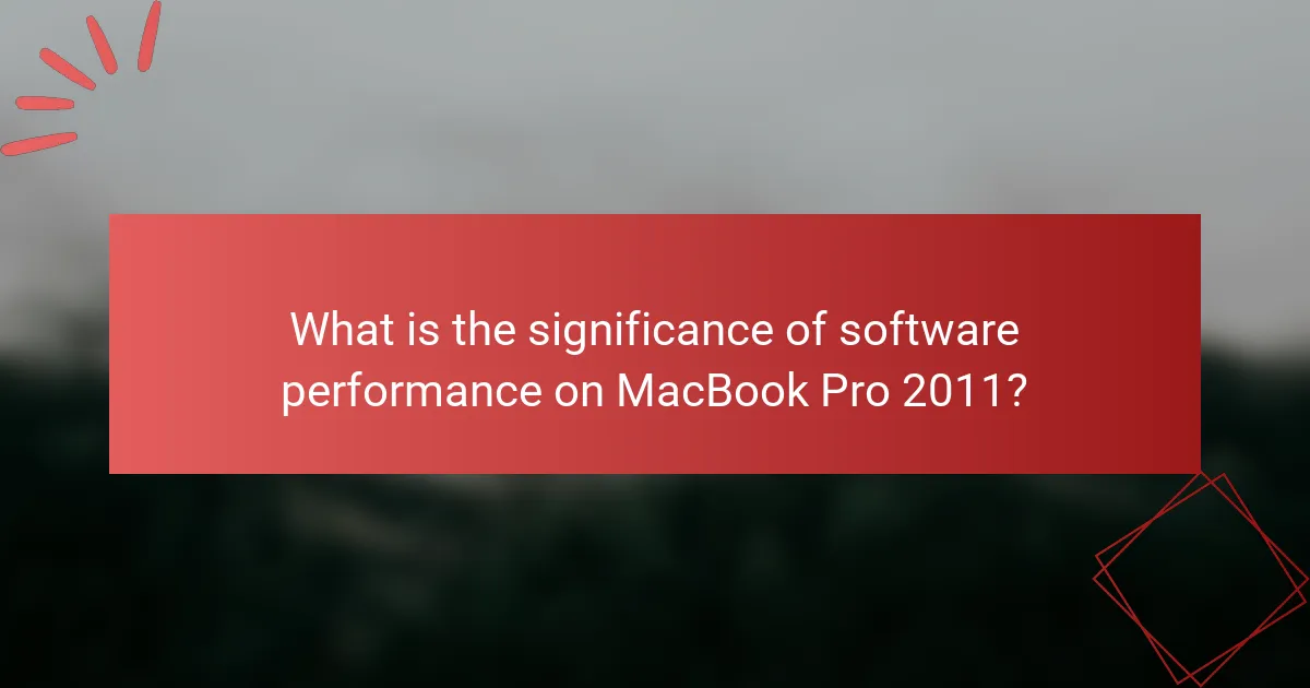 What is the significance of software performance on MacBook Pro 2011?